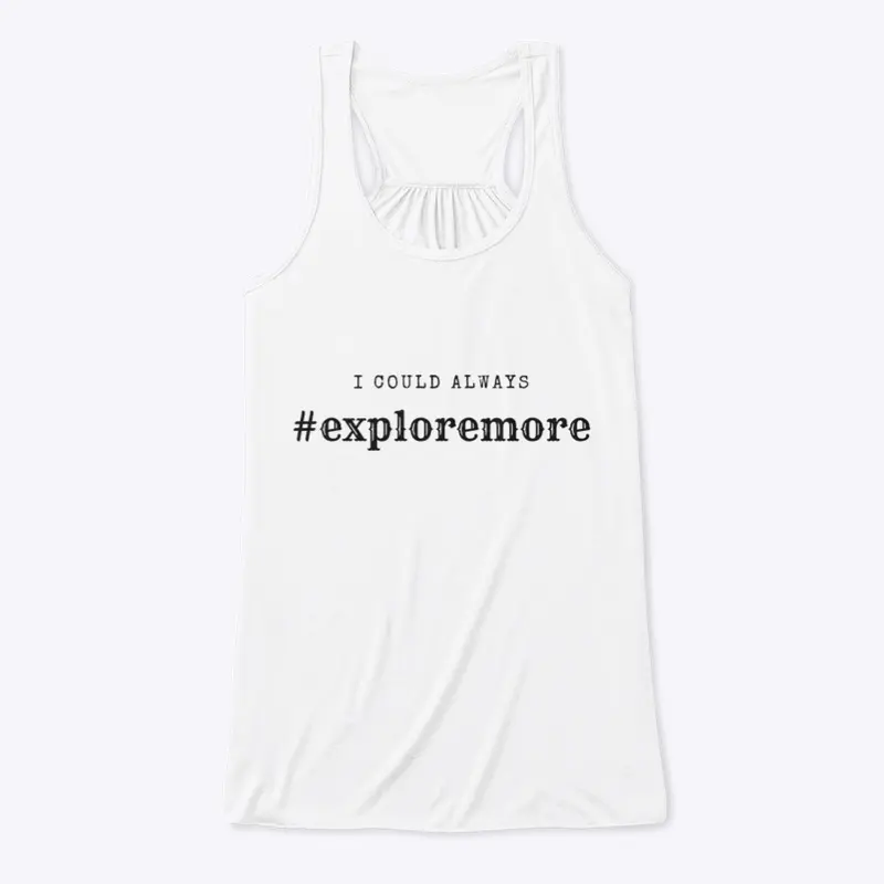 I Could Always #exploremore